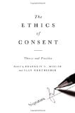 The Ethics of Consent: Theory and Practice